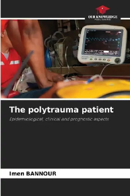 The polytrauma patient by Imen Bannour