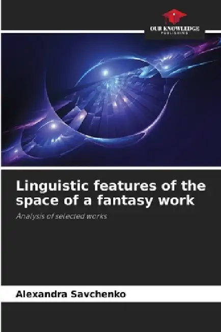 Linguistic features of the space of a fantasy work by Alexandra Savchenko