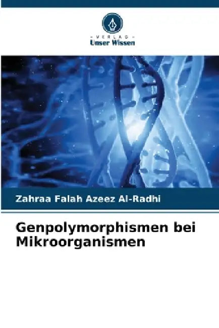 Genpolymorphismen bei Mikroorganismen by Zahraa Falah Azeez Al-Radhi