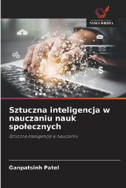 Sztuczna inteligencja w nauczaniu nauk spolecznych by Ganpatsinh Patel