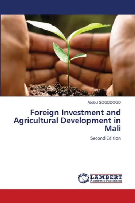 Foreign Investment and Agricultural Development in Mali by Abdoul Sogodogo