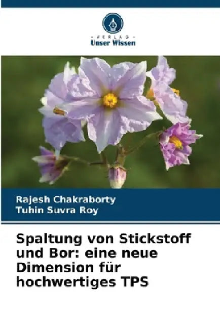 Spaltung von Stickstoff und Bor: eine neue Dimension für hochwertiges TPS by Rajesh Chakraborty, Tuhin Suvra Roy
