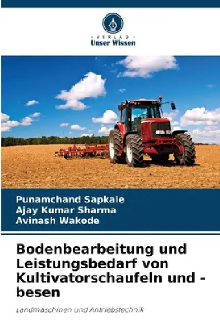 Bodenbearbeitung und Leistungsbedarf von Kultivatorschaufeln und -besen by Punamchand Sapkale, Ajay Kumar Sharma, Avinash Wakode