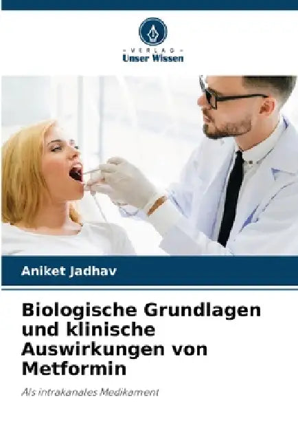 Biologische Grundlagen und klinische Auswirkungen von Metformin by Aniket Jadhav