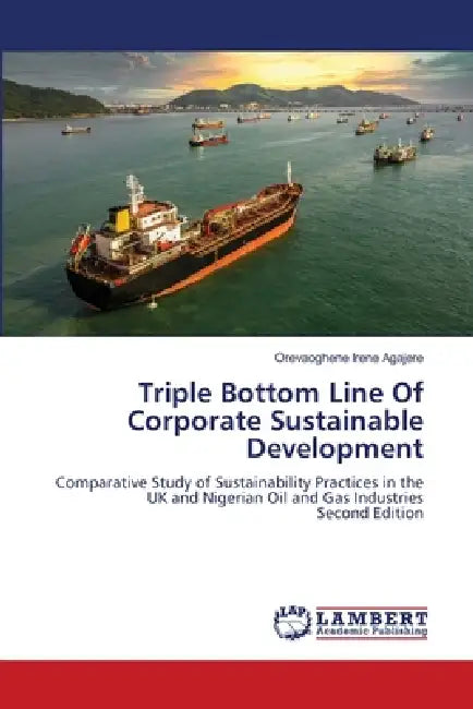 Triple Bottom Line Of Corporate Sustainable Development by Orevaoghene Irene Agajere