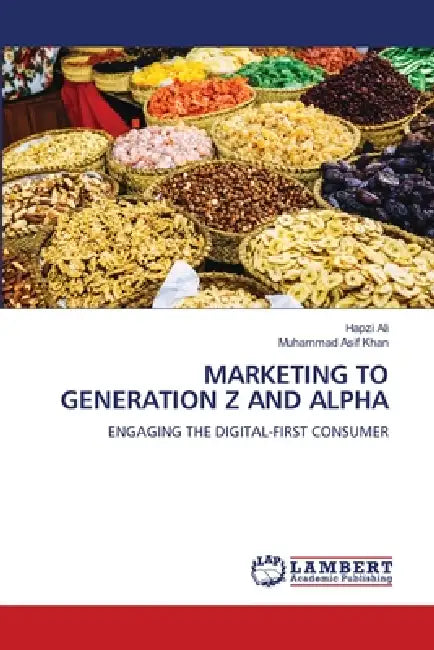Marketing to Generation Z and Alpha by Hapzi Ali, Muhammad Asif Khan