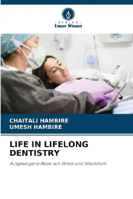 Life in Lifelong Dentistry by Chaitali Hambire, Umesh Hambire