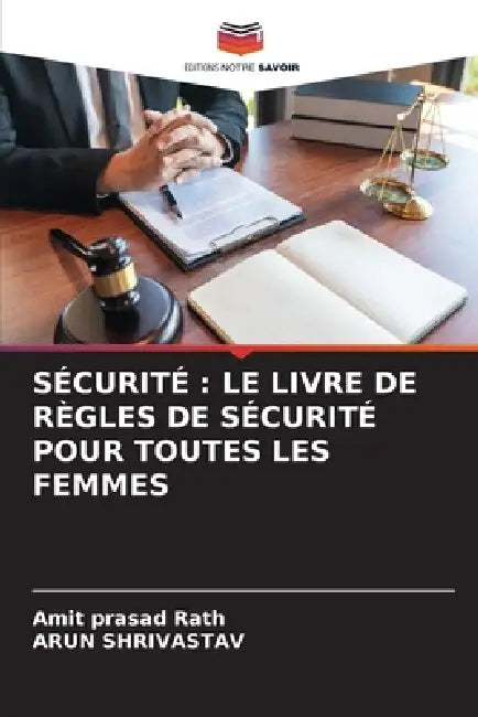 Sécurité: Le Livre de Règles de Sécurité Pour Toutes Les Femmes by Amit Prasad Rath, Arun Shrivastav