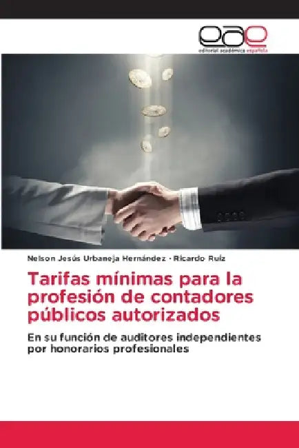 Tarifas mínimas para la profesión de contadores públicos autorizados by Nelson Jesús Urbaneja Hernández, Ricardo Ruíz