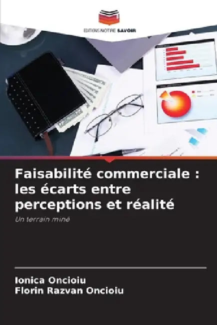 Faisabilité commerciale: les écarts entre perceptions et réalité by Ionica Oncioiu, Florin Razvan Oncioiu