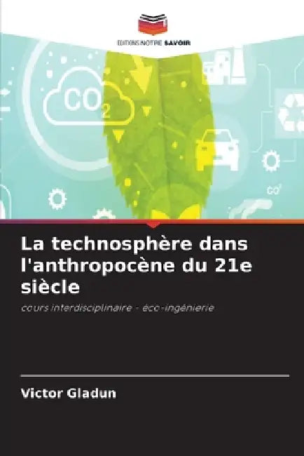 La technosphère dans l'anthropocène du 21e siècle by Victor Gladun