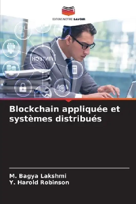 Blockchain appliquée et systèmes distribués by M. Bagya Lakshmi, Y. Harold Robinson
