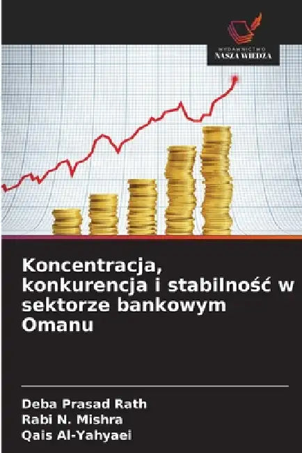 Koncentracja, konkurencja i stabilnośc w sektorze bankowym Omanu by Deba Prasad Rath, Rabi N. Mishra, Qais Al-Yahyaei