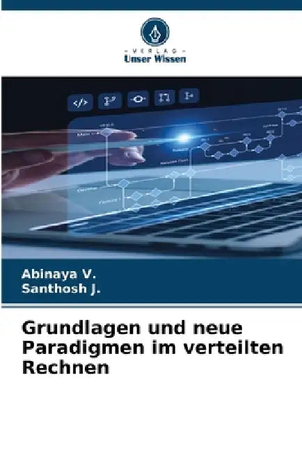 Grundlagen und neue Paradigmen im verteilten Rechnen by Abinaya V, Santhosh J