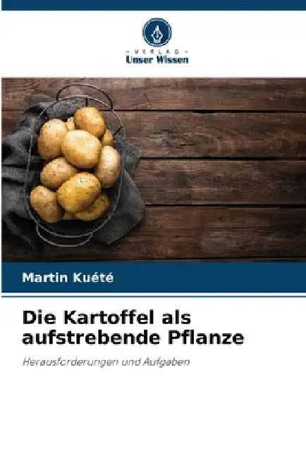 Die Kartoffel als aufstrebende Pflanze by Martin Kuete