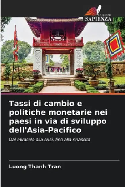 Tassi di cambio e politiche monetarie nei paesi in via di sviluppo dell'Asia-Pacifico by Luong Thanh Tran