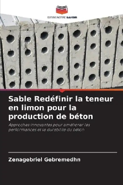 Sable Redéfinir la teneur en limon pour la production de béton by Zenagebriel Gebremedhn