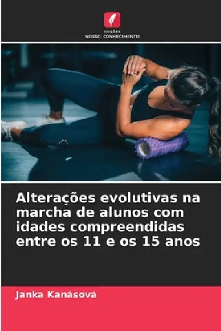 Alterações evolutivas na marcha de alunos com idades compreendidas entre os 11 e os 15 anos by Janka Kanásová