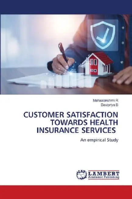 Customer Satisfaction Towards Health Insurance Services by Mahaalakshmi R, Devipriya B