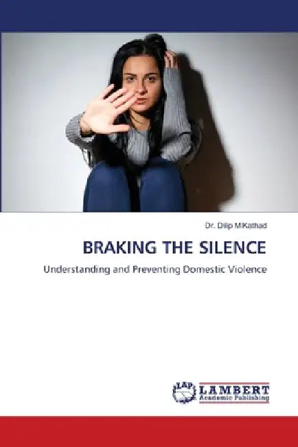 Braking the Silence by Dilip M. Kathad