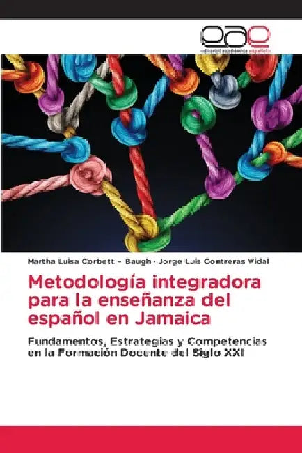 Metodología integradora para la enseñanza del español en Jamaica by Martha Luisa Corbett -. Baugh, Jorge Luis Contreras Vidal