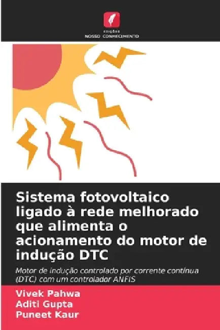 Sistema fotovoltaico ligado à rede melhorado que alimenta o acionamento do motor de indução DTC by Vivek Pahwa, Aditi Gupta, Puneet Kaur