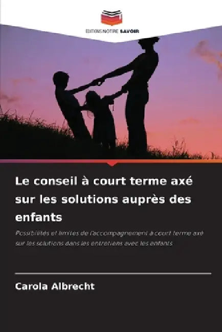 Le conseil à court terme axé sur les solutions auprès des enfants by Carola Albrecht
