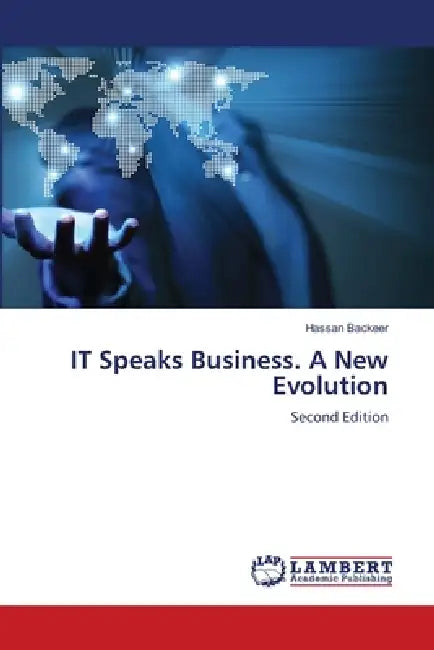 IT Speaks Business. A New Evolution by Hassan Backeer