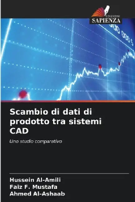 Scambio di dati di prodotto tra sistemi CAD by Hussein Al-Amili, Faiz F. Mustafa, Ahmed Al-Ashaab