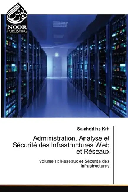 Administration, Analyse et Sécurité des Infrastructures Web et Réseaux by Salahddine Krit
