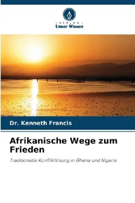 Afrikanische Wege zum Frieden by Kenneth Francis
