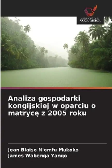 Analiza gospodarki kongijskiej w oparciu o matrycę z 2005 roku by Jean Blaise Nlemfu Mukoko, James Wabenga Yango