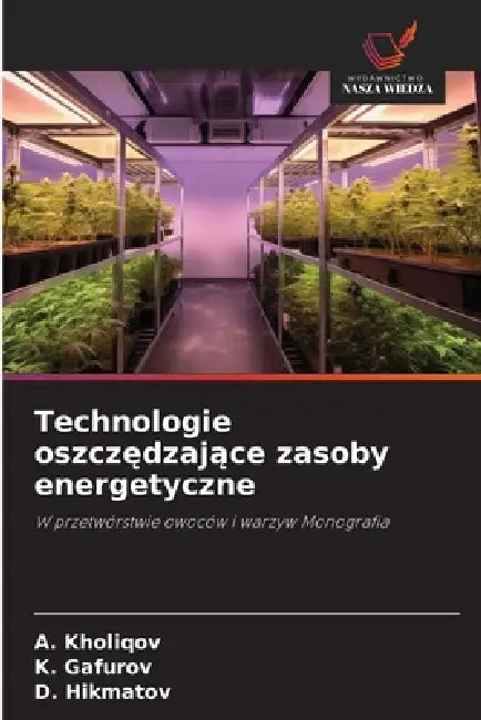 Technologie oszczędzające zasoby energetyczne by A. Kholiqov, K. Gafurov, D. Hikmatov