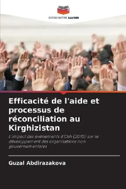 Efficacité de l'aide et processus de réconciliation au Kirghizistan by Guzal Abdirazakova