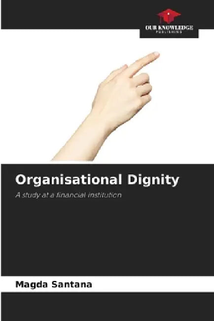 Organisational Dignity by Magda Santana