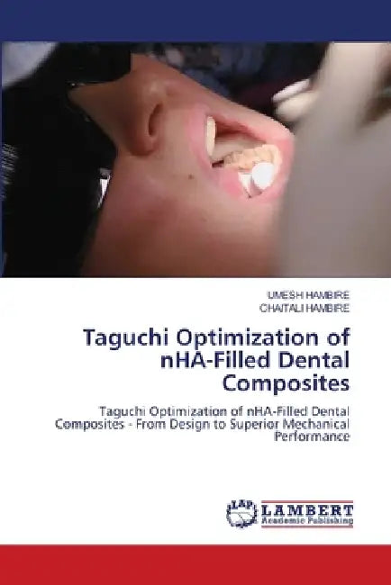 Taguchi Optimization of nHA-Filled Dental Composites by Umesh Hambire, Chaitali Hambire