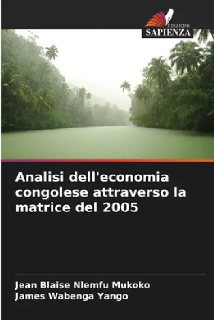 Analisi dell'economia congolese attraverso la matrice del 2005 by Jean Blaise Nlemfu Mukoko, James Wabenga Yango