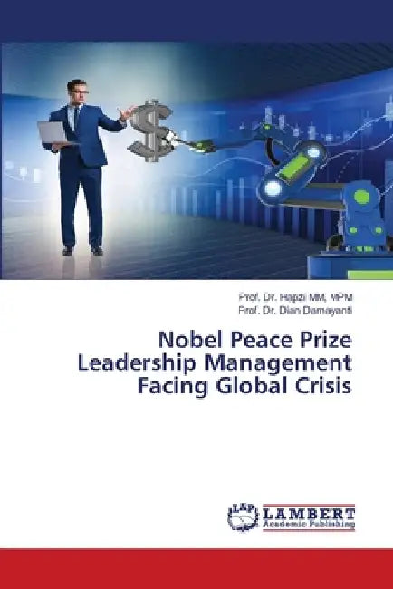 Nobel Peace Prize Leadership Management Facing Global Crisis by Mpm Prof Hapzi MM, Prof Dian Damayanti