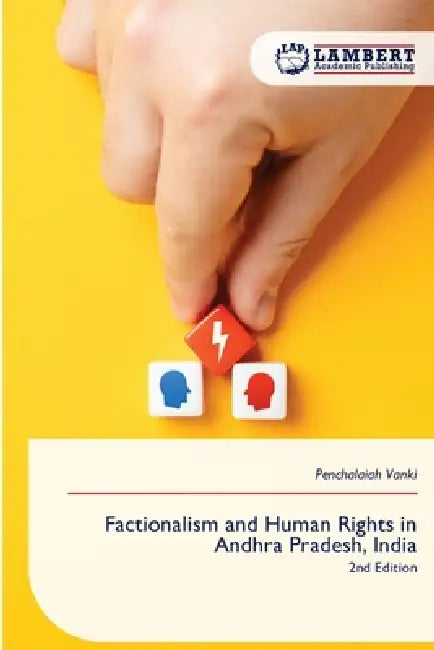 Factionalism and Human Rights in Andhra Pradesh, India by Penchalaiah Vanki