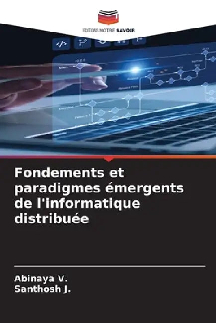 Fondements et paradigmes émergents de l'informatique distribuée by Abinaya V, Santhosh J