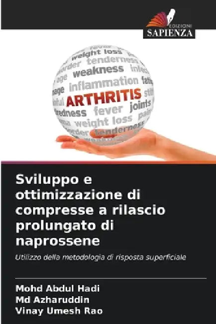 Sviluppo e ottimizzazione di compresse a rilascio prolungato di naprossene by Mohd Abdul Hadi, Azharuddin, Vinay Umesh Rao