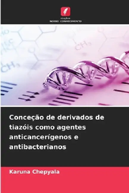 Conceção de derivados de tiazóis como agentes anticancerígenos e antibacterianos by Karuna Chepyala