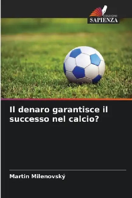 Il denaro garantisce il successo nel calcio? by Martin Milenovský