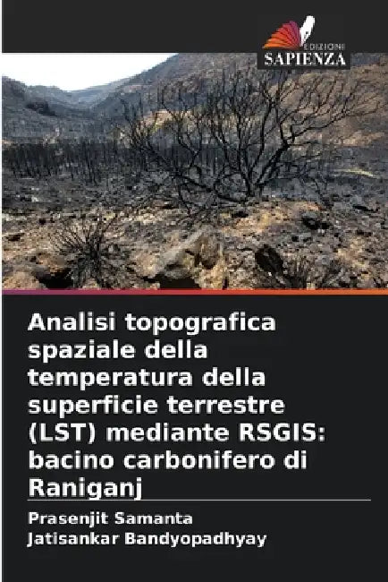 Analisi topografica spaziale della temperatura della superficie terrestre (LST) mediante RSGIS: bacino carbonifero di Raniganj by Prasenjit Samanta, Jatisankar Bandyopadhyay