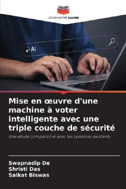 Mise en oeuvre d'une machine à voter intelligente avec une triple couche de sécurité by Swapnadip De, Shristi Das, Saikat Biswas
