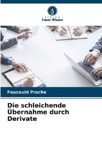 Die schleichende Übernahme durch Derivate by Foucauld Prache
