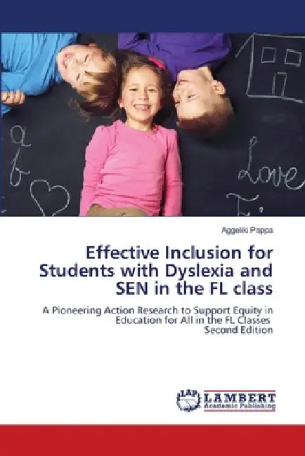 Effective Inclusion for Students with Dyslexia and SEN in the FL class by Aggeliki Pappa
