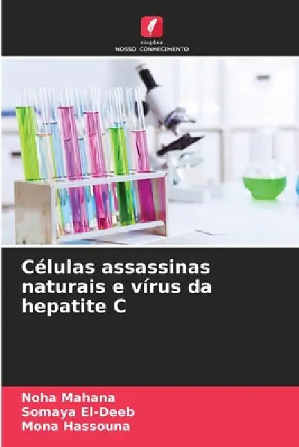 Células assassinas naturais e vírus da hepatite C by Noha Mahana, Somaya El-Deeb, Mona Hassouna