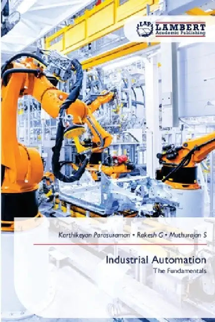 Industrial Automation by Karthikeyan Parasuraman, Rakesh G, Muthurajan S