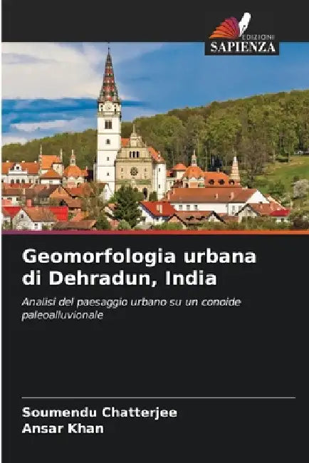 Geomorfologia urbana di Dehradun, India by Soumendu Chatterjee, Ansar Khan